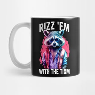 Rizz Em With The Tism Raccoon Mug